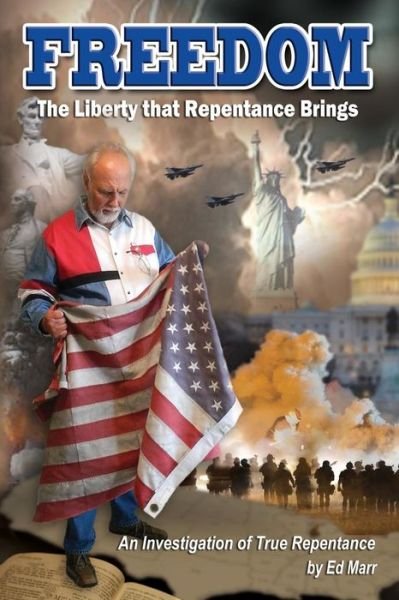 Cover for Ed Marr · Freedom - the Liberty That Repentance Brings: an Investigation of True Repentance (Pocketbok) (2015)