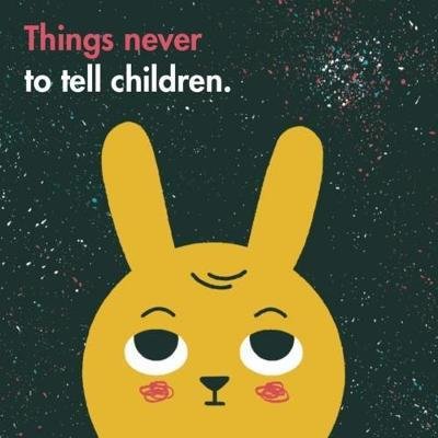 Cover for The School of Life · Things Never to Tell Children (Hardcover Book) (2017)