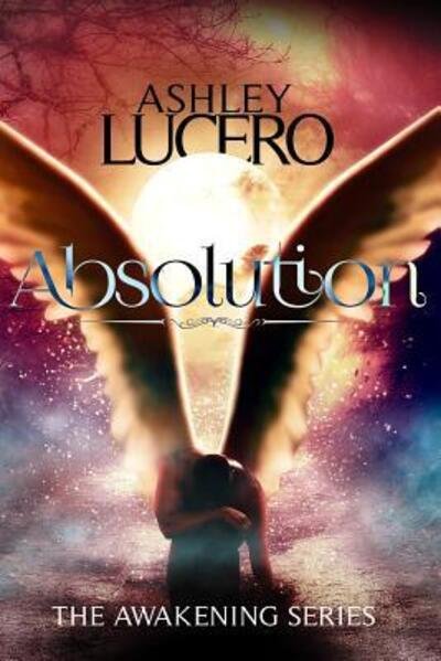 Absolution - Ashley Lucero - Books - Ashley Lucero - 9780997201680 - December 4, 2015