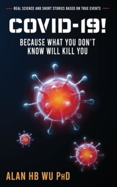 Cover for Alan H B Wu · COVID-19! Because What You Don't Know Will Kill You (Paperback Book) (2020)