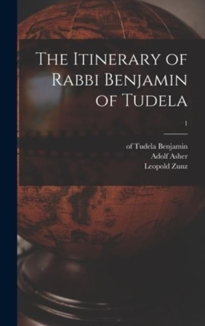 Cover for Adolf 1800-1853 Asher · The Itinerary of Rabbi Benjamin of Tudela; 1 (Gebundenes Buch) (2021)
