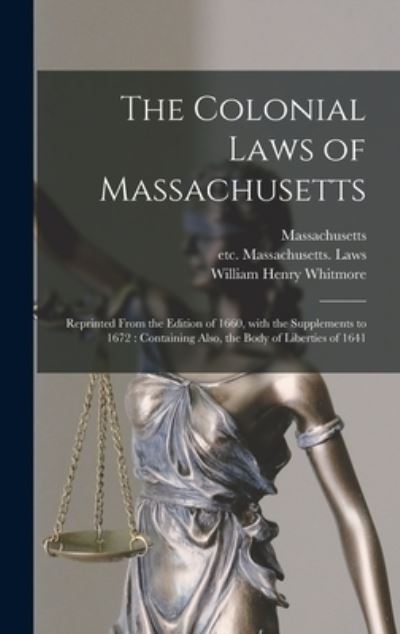 Cover for William Henry 1836-1900 Whitmore · The Colonial Laws of Massachusetts (Hardcover Book) (2021)