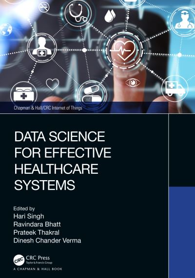 Cover for Hari Singh · Data Science for Effective Healthcare Systems - Chapman &amp; Hall / CRC Internet of Things (Gebundenes Buch) (2022)