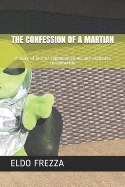 Cover for Mba Eldo E Frezza MD · The Confession of a Martian (Pocketbok) (2019)