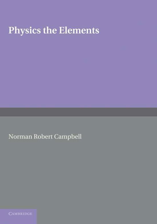 Cover for Norman Robert Campbell · Physics: The Elements (Paperback Book) (2013)