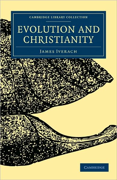 Cover for James Iverach · Evolution and Christianity - Cambridge Library Collection - Science and Religion (Paperback Book) (2009)