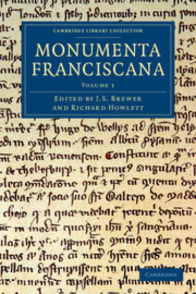 Monumenta Franciscana - Cambridge Library Collection - Rolls - J S Brewer - Książki - Cambridge University Press - 9781108042680 - 15 listopada 2012