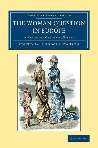 Cover for Theodore Stanton · The Woman Question in Europe: A Series of Original Essays - Cambridge Library Collection - Education (Taschenbuch) (2015)