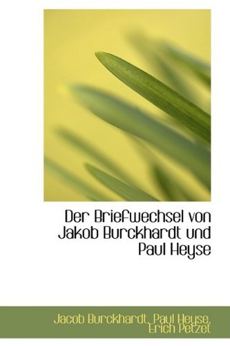 Cover for Jacob Burckhardt · Der Briefwechsel Von Jakob Burckhardt Und Paul Heyse (Paperback Book) [German edition] (2009)