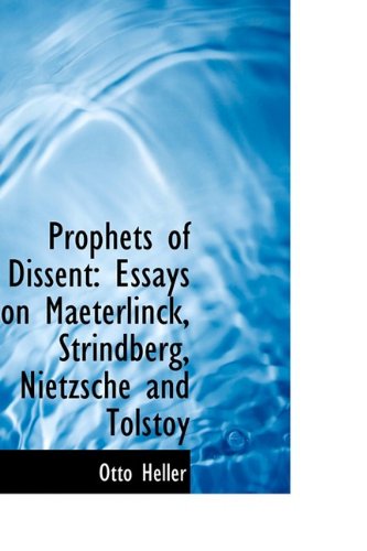 Cover for Otto Heller · Prophets of Dissent: Essays on Maeterlinck, Strindberg, Nietzsche and Tolstoy (Paperback Book) (2009)