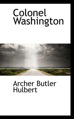 Cover for Archer Butler Hulbert · Colonel Washington (Paperback Book) (2009)