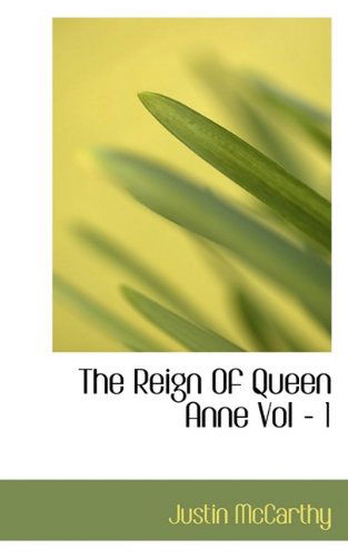 Cover for Justin Mccarthy · The Reign of Queen Anne Vol - 1 (Paperback Book) (2009)