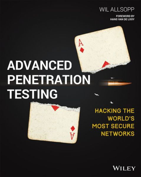 Advanced Penetration Testing: Hacking the World's Most Secure Networks - Wil Allsopp - Boeken - John Wiley & Sons Inc - 9781119367680 - 14 april 2017