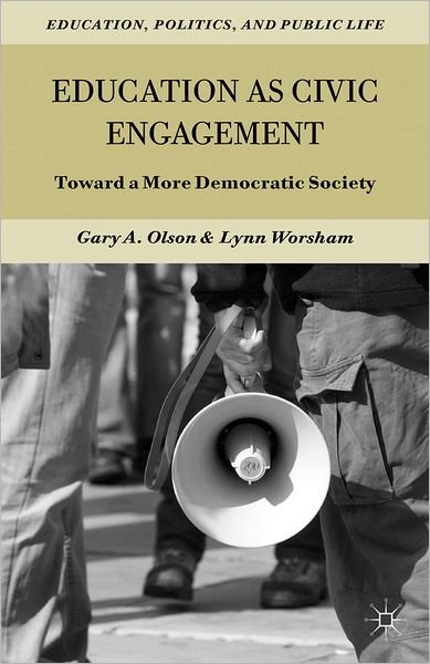 Cover for Gary Olson · Education as Civic Engagement: Toward a More Democratic Society - Education, Politics and Public Life (Hardcover Book) (2012)