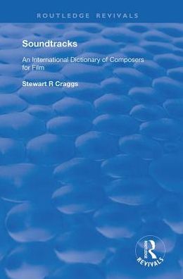 Cover for Stewart R. Craggs · Soundtracks: International Dictionary of Composers of Music for Film - Routledge Revivals (Hardcover Book) (2019)