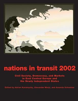 Cover for Alexander Motyl · Nations in Transit - 2001-2002: Civil Society, Democracy and Markets in East Central Europe and Newly Independent States (Hardcover Book) (2017)