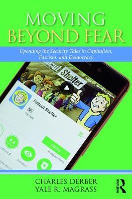 Cover for Charles Derber · Moving Beyond Fear: Upending the Security Tales in Capitalism, Fascism, and Democracy - Universalizing Resistance (Paperback Book) (2018)