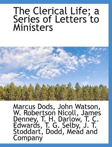 Cover for John Watson · The Clerical Life; a Series of Letters to Ministers (Hardcover bog) (2010)