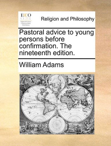 Cover for William Adams · Pastoral Advice to Young Persons Before Confirmation. the Nineteenth Edition. (Paperback Book) (2010)