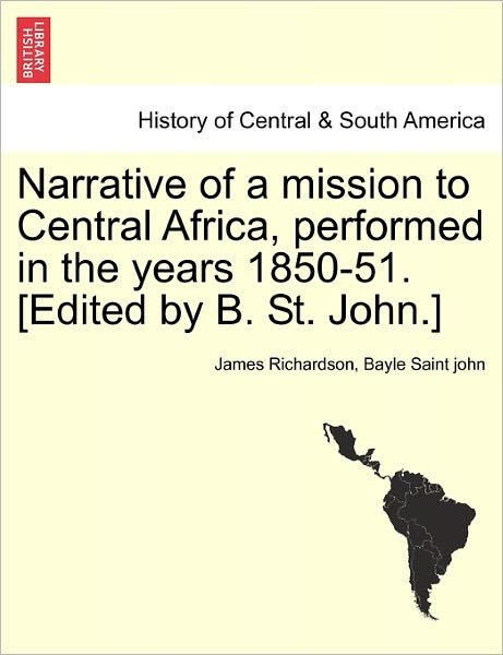 Cover for James Richardson · Narrative of a Mission to Central Africa, Performed in the Years 1850-51. [edited by B. St. John.] (Paperback Bog) (2011)
