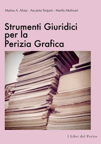 Cover for Ascanio Trojani · Strumenti Giuridici Per La Perizia Grafica - I Libri Del Perito I (Paperback Bog) [Italian edition] (2013)