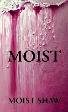 Cover for Matt Shaw · Moist (Book) (2022)