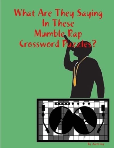 Cover for Aaron Joy · What Are They Saying in These Mumble Rap Crossword Puzzles? (Paperback Book) (2018)