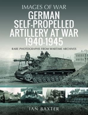 Cover for Ian Baxter · German Self-propelled Artillery at War 1940 1945 - Images of War (Paperback Book) (2023)