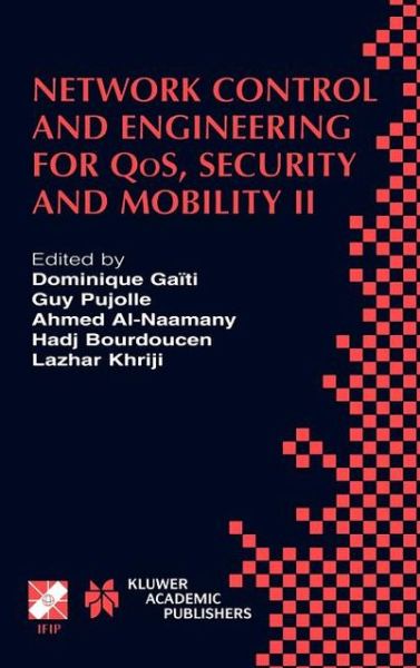Network Control and Engineering for QoS, Security and Mobility: IFIP TC6 / WG6.2 & WG6.7 Conference on Network Control and Engineering for QoS, Security and Mobility (Net-Con 2002) October 23-25, 2002, Paris, France - IFIP Advances in Information and Comm - Dominique Gaiti - Kirjat - Springer-Verlag New York Inc. - 9781402072680 - torstai 31. lokakuuta 2002