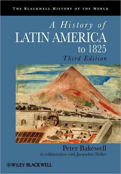 Cover for P Bakewell · A History of Latin America to 1825 - Blackwell History of the World (Pocketbok) (2009)