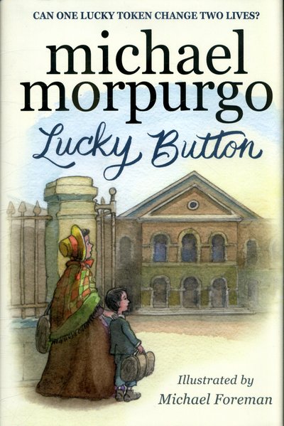 Cover for Sir Michael Morpurgo · Lucky Button (Hardcover Book) (2017)