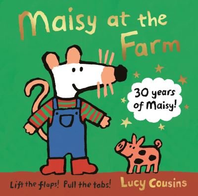 Maisy at the Farm - Maisy - Lucy Cousins - Kirjat - Walker Books Ltd - 9781406397680 - torstai 6. toukokuuta 2021