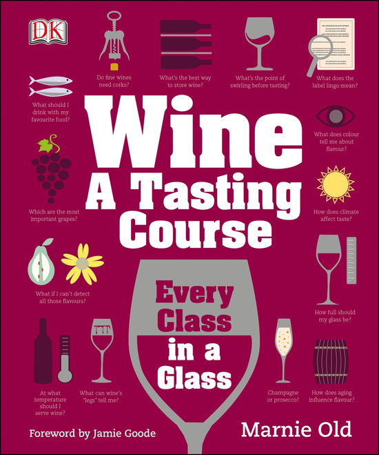 Cover for Marnie Old · Wine A Tasting Course: Every Class in a Glass (Hardcover Book) (2014)