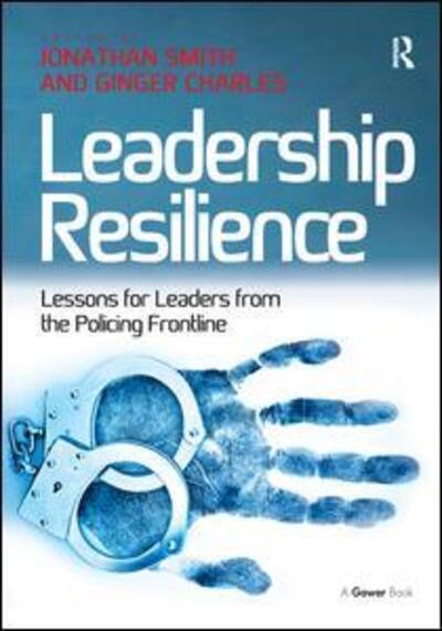 Cover for Ginger Charles · Leadership Resilience: Lessons for Leaders from the Policing Frontline (Hardcover Book) [New edition] (2013)