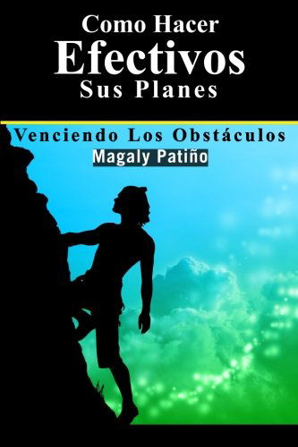 Cover for Magaly Patiño · Como Hacer Efectivos Sus Planes: Venciendo Los Obstáculos (Paperback Book) [Spanish edition] (2008)