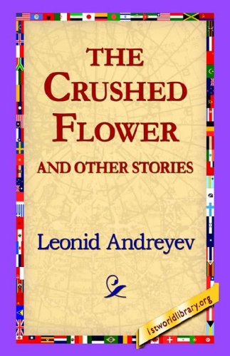 Cover for Leonid Nikolayevich Andreyev · The Crushed Flower and Other Stories (Pocketbok) (2005)