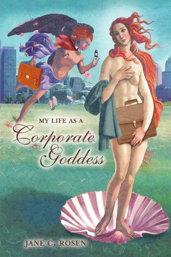 Cover for Jane Rosen · My Life As a Corporate Goddess (Paperback Book) (2006)