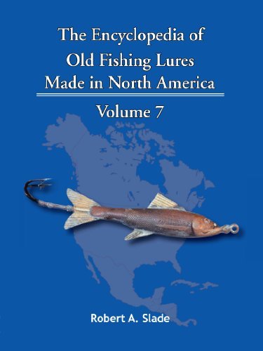 Cover for Robert A. Slade · The Encyclopedia of Old Fishing Lures: Made in North America Volume 7 (Taschenbuch) (2011)