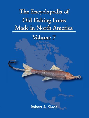 Cover for Robert A. Slade · The Encyclopedia of Old Fishing Lures: Made in North America Volume 7 (Paperback Book) (2011)