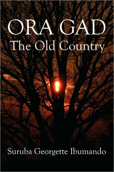 Cover for Suruba Georgette Ibumando · Ora Gad: The Old Country (Paperback Book) (2010)