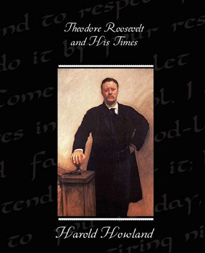 Cover for Harold Howland · Theodore Roosevelt and His Times (Paperback Book) (2009)