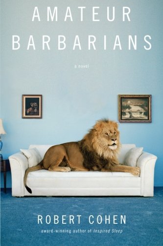 Cover for Robert Cohen · Amateur Barbarians: a Novel (Pocketbok) (2016)