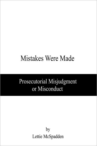 Cover for Lettie Mcspadden · Mistakes Were Made: Prosecutorial Misjudgment or Misconduct (Paperback Book) (2009)