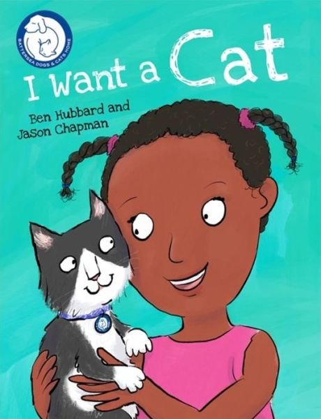 Cover for Ben Hubbard · Battersea Dogs &amp; Cats Home: I Want a Cat - Battersea Dogs &amp; Cats Home (Hardcover Book) [Illustrated edition] (2018)