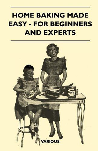 Home Baking Made Easy - for Beginners and Experts - V/A - Books - Adams Press - 9781446517680 - November 23, 2010