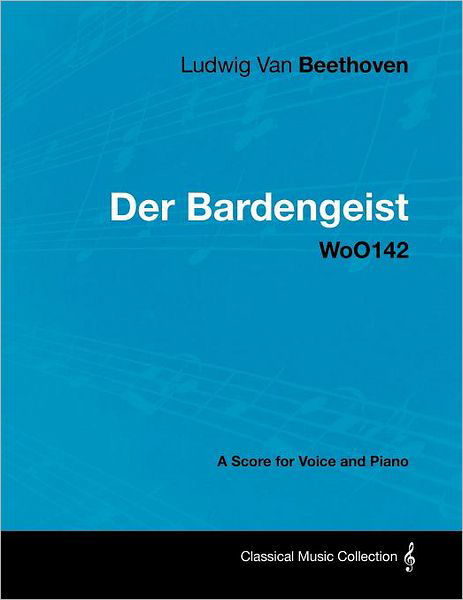 Cover for Ludwig Van Beethoven · Ludwig Van Beethoven - Der Bardengeist - Woo142 - a Score for Voice and Piano (Paperback Book) (2012)