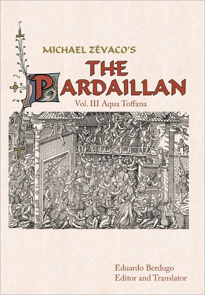 Cover for Berdugo (Editor and Translator), Ed · Michael Zevaco's the Pardaillan: Vol. III Aqua Toffana (Hardcover Book) (2011)