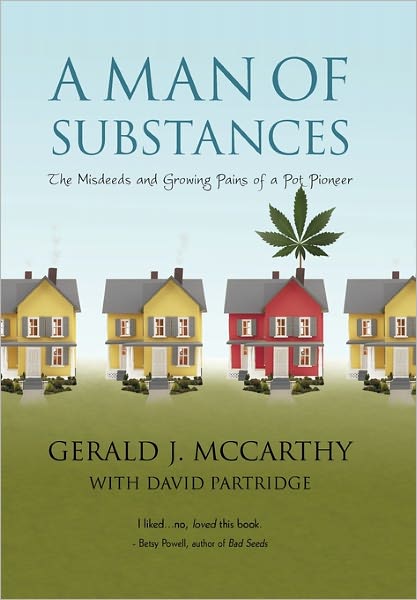 Cover for J Mccarthy with David Partridge Gerald J Mccarthy with David Partridge · A Man of Substances: the Misdeeds and Growing Pains of a Pot Pioneer (Paperback Book) (2010)