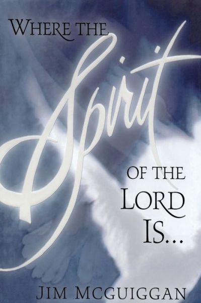 Cover for Jim McGuiggan · Where the Spirit of the Lord Is (Pocketbok) (2011)