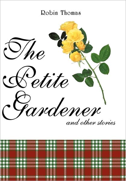 Cover for Robin Thomas · The Petite Gardener: and Other Stories (Paperback Book) (2010)